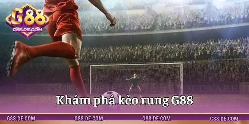 Tìm hiểu kèo rung G88