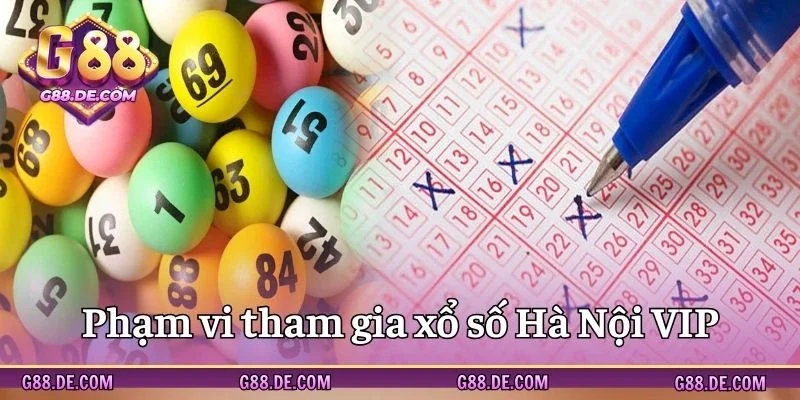 Phạm vi thành viên chơi xổ số Hà Nội VIP